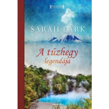 Sarah Lark: A tűzhegy legendája