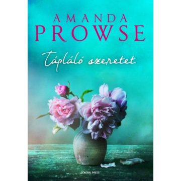 Amanda Prowse: Tápláló szeretet
