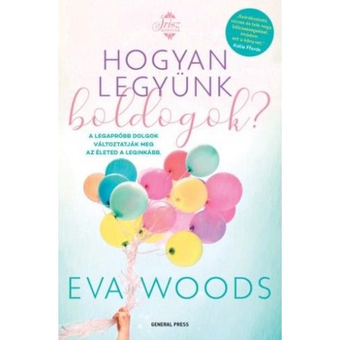 Eva Woods: Hogyan legyünk boldogok?