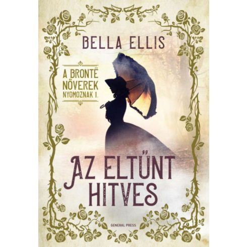 Bella Ellis: Az eltűnt hitves - A Brontë nővérek nyomoznak I.
