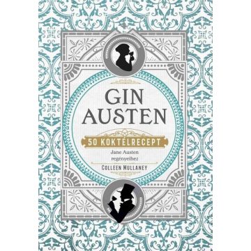 Colleen Mullaney: Gin Austen - 50 koktélrecept