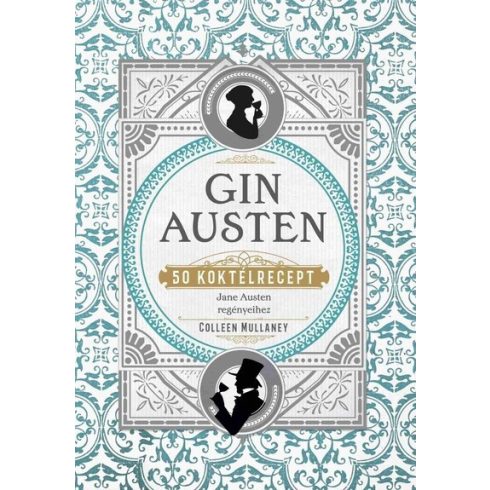 Colleen Mullaney: Gin Austen - 50 koktélrecept