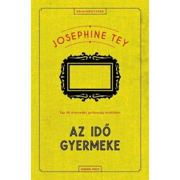 Josephine Tey: Az idő gyermeke