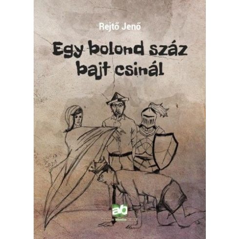 Rejtő Jenő: Egy bolond száz bajt csinál