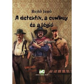 Rejtő Jenő: A detektív, a cowboy és a légió