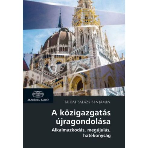 Budai Balázs Benjámin: A közigazgatás újragondolása - Alkalmazkodás, megújulás, hatékonyság