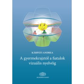   Kárpáti Andrea: A gyermekrajztól a fiatalok vizuális nyelvéig