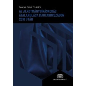   Gárdos-Orosz Fruzsina: Az alkotmánybíráskodás átalakulása Magyarországon 2010 után