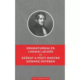   BAJZA JÓZSEF: DRAMATURGIAI ÉS LOGIKAI LECKÉK / SZÓZAT A PESTI MAGYAR SZÍNHÁZ ÜGYÉBEN -KELLO DK