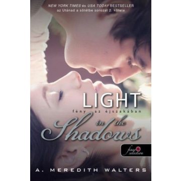  A. Meredith Walters: Light in the Shadows – Fény az éjszakában - Utánad a sötétbe 2.