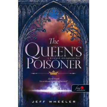   Jeff Wheeler: The Queen’s Poisoner  – A királynő méregkeverője - Királyforrás sorozat 1.