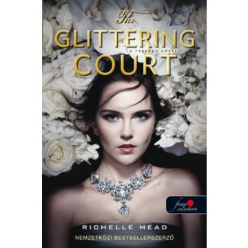 Richelle Mead: The Glittering Court - A ragyogó udvar 1.