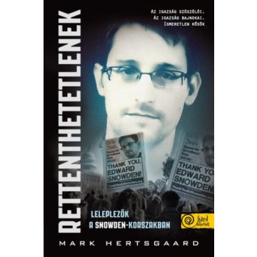   Mark Hertsgaard: Rettenthetetlenek – leleplezők a Snowden-korszakban