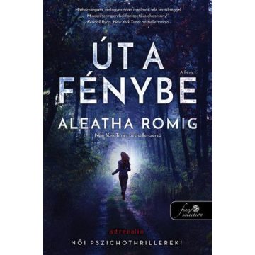 Aleatha Romig: Út a Fénybe - Fény 1.