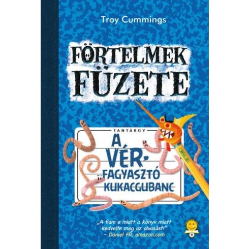 Troy Cummings: A vérfagyasztó kukacgubanc - Förtelmek füzete 2.