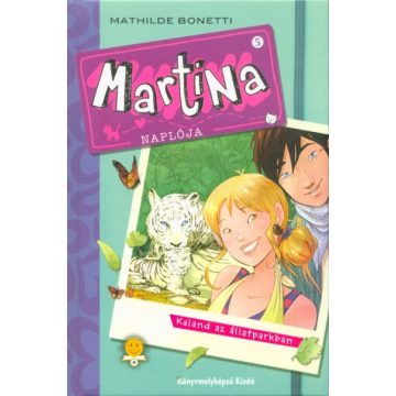   Mathilde Bonetti: Martina naplója 5. - Kaland az állatparkban