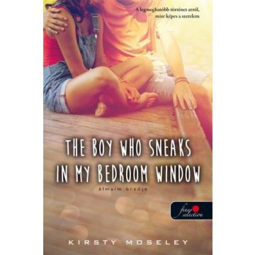   Kirsty Moseley: The Boy Who Sneaks In My Bedroom Window - Álmaim őrzője