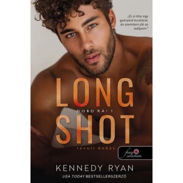Kennedy Ryan: Long Shot - Távoli dobás (Dobd rá! 1.)