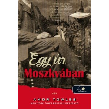 Amor Towles: Egy úr Moszkvában