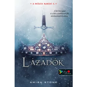 Amira Stone: Lázadók - A mágia rabjai 3.