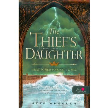   Jeff Wheeler: The Thief’s Daughter – A tolvaj lánya - Királyforrás 2.