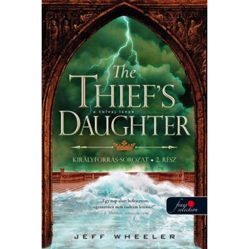 Jeff Wheeler: The Thief’s Daughter – A tolvaj lánya - Királyforrás 2.