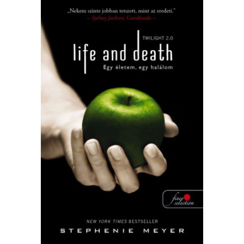 Stephenie Meyer: Life and Death - Twilight 2.0 - Egy életem, egy halálom - Twilight saga 1.