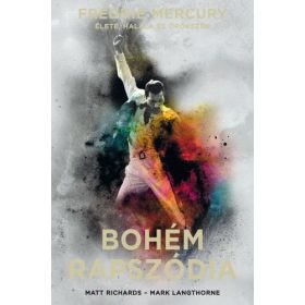   Mark Langthorne, Matt Richards: Bohém rapszódia: Freddie Mercury élete, halála és öröksége