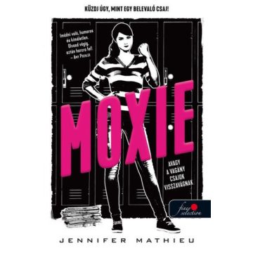   Jennifer Mathieu: Moxie, avagy a vagány csajok visszavágnak