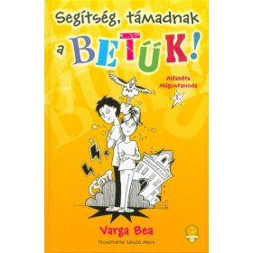   Varga Bea: Segítség, támadnak a betűk! - Alfabéta Mágustanoda 1.