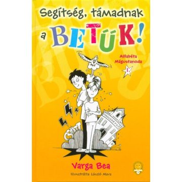   Varga Bea: Segítség, támadnak a betűk! - Alfabéta Mágustanoda 1.