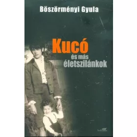 Böszörményi Gyula: Kucó és más életszilánkok