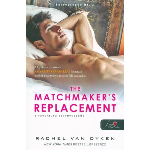 Rachel Van Dyken: The Matchmaker’s Replacement  - A randiguru szárnysegéde - Szárnysegéd Bt. 2.