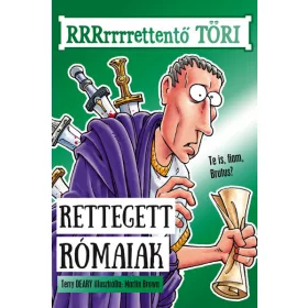 Terry Deary: Rettegett rómaiak - RRRrrrrettentő töri