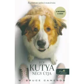   W. Bruce Cameron: Egy kutya négy útja - Újabb regény az embereknek