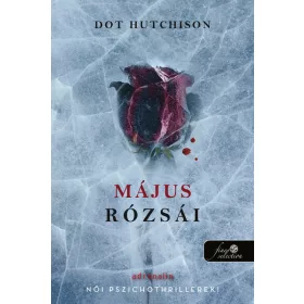   Dot Hutchison: Május rózsái (A gyűjtő 2.) - Önállóan is olvasható!