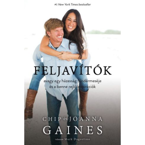 Chip Gaines, Joanna Gaines, Mark Dagostino: Feljavítók, avagy egy házasság tündérmeséje és a benne rejlő inspirációk