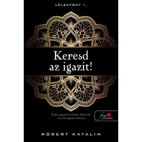 Róbert Katalin: Keresd az igazit! - Lélekfény 1.