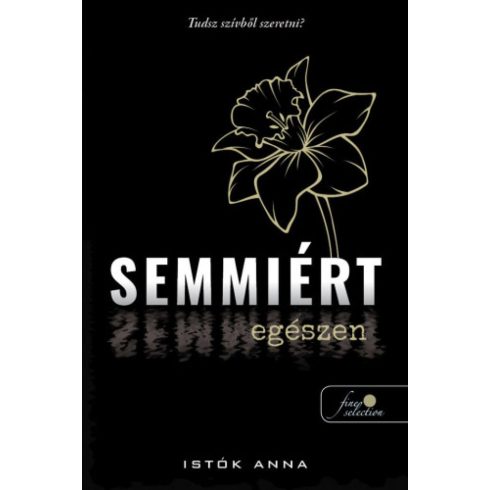 Istók Anna: Semmiért egészen