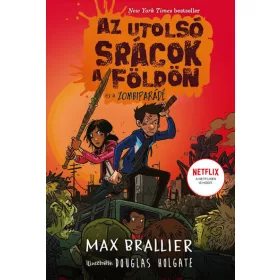   Max Brallier: Az utolsó srácok a Földön és a Zombiparádé