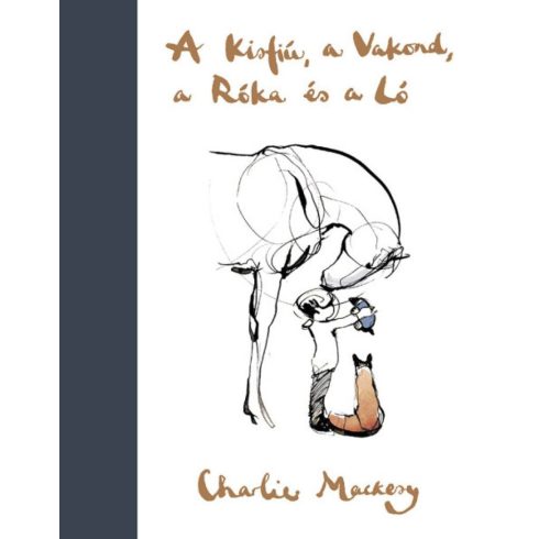 Charlie Mackesy: A Kisfiú, a Vakond, a Róka és a Ló