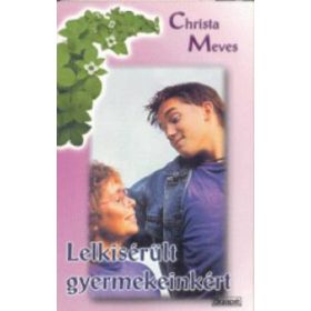 Christa Meves: Lelkisérült gyermekeinkért (antikvár)