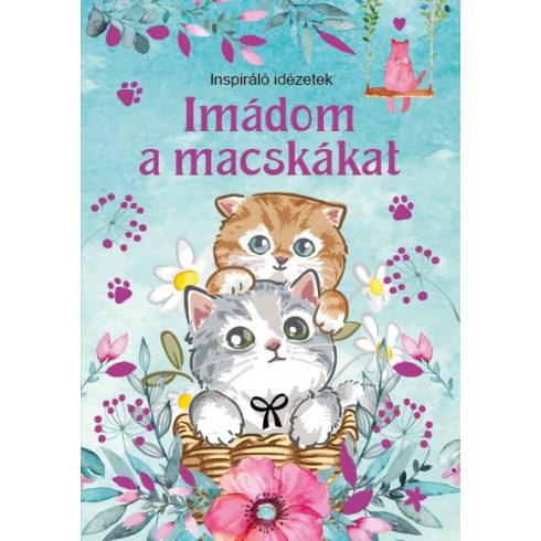 IMÁDOM A MACSKÁKAT - INSPIRÁLÓ IDÉZETEK