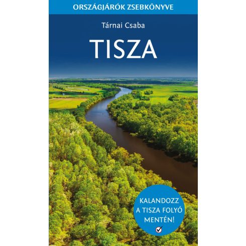 TÁRNAI CSABA: TISZA - ORSZÁGJÁRÓK ZSEBKÖNYVE