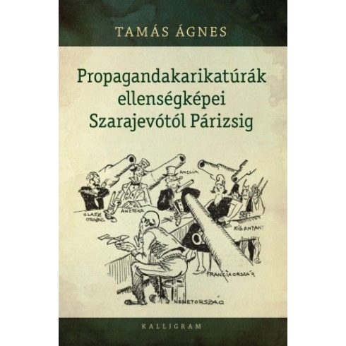 Tamás Ágnes: Propagandakarikatúrák ellenségképei Szarajevótól Párizsig