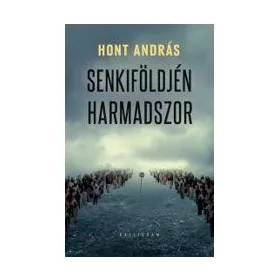 HONT ANDRÁS: SENKIFÖLDJÉN HARMADSZOR