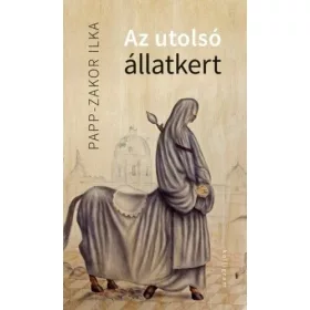   Papp-Zakor Ilka: Az utolsó állatkert - Acinizmus sorsa Kelet-Közép-Európában