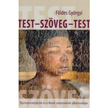 Földes Györgyi: Test - szöveg - test