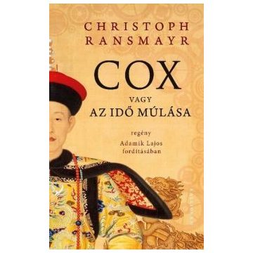 Christoph Ransmayr: Cox vagy az idő múlása
