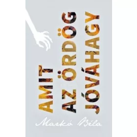 Markó Béla: Amit az ördög jóváhagy